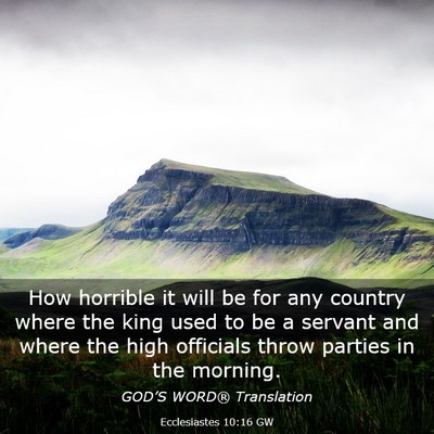 Picture 03 - Ecclesiastes 10:16 GW - How horrible it will be for any country where the - Bible Verse Picture