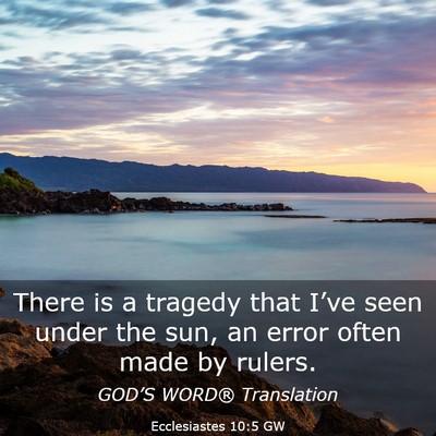 Picture 03 - Ecclesiastes 10:5 GW - There is a tragedy that I’ve seen under the - Bible Verse Picture