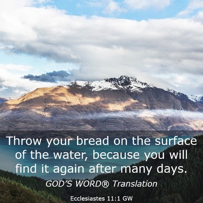 Picture 03 - Ecclesiastes 11:1 GW - Throw your bread on the surface of the water, - Bible Verse Picture
