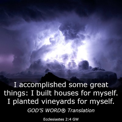 Picture 03 - Ecclesiastes 2:4 GW - I accomplished some great things: I built houses - Bible Verse Picture
