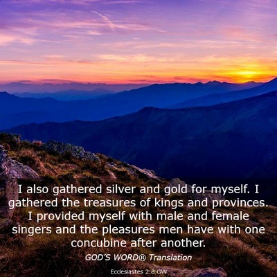 Picture 03 - Ecclesiastes 2:8 GW - I also gathered silver and gold for myself. I - Bible Verse Picture