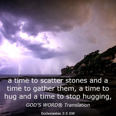 Picture 03 - Ecclesiastes 3:5 GW - a time to scatter stones and a time to gather - Bible Verse Picture