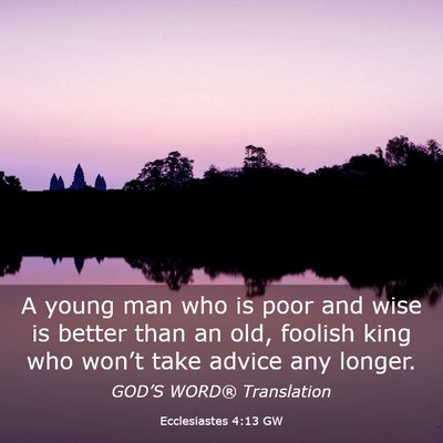 Picture 03 - Ecclesiastes 4:13 GW - A young man who is poor and wise is better than - Bible Verse Picture