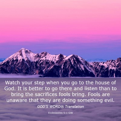 Picture 03 - Ecclesiastes 5:1 GW - Watch your step when you go to the house of God. - Bible Verse Picture