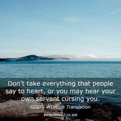 Picture 03 - Ecclesiastes 7:21 GW - Don’t take everything that people say to heart, - Bible Verse Picture