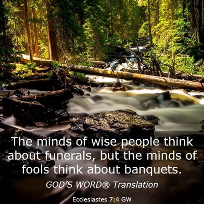 Picture 03 - Ecclesiastes 7:4 GW - The minds of wise people think about funerals, - Bible Verse Picture