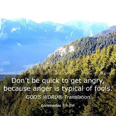 Picture 03 - Ecclesiastes 7:9 GW - Don’t be quick to get angry, because anger is - Bible Verse Picture