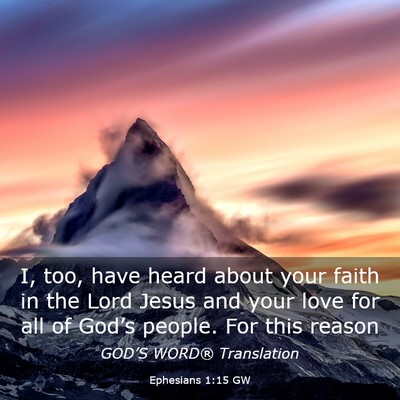 Picture 03 - Ephesians 1:15 GW - I, too, have heard about your faith in the Lord - Bible Verse Picture