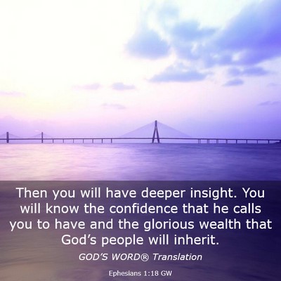Picture 03 - Ephesians 1:18 GW - Then you will have deeper insight. You will know - Bible Verse Picture
