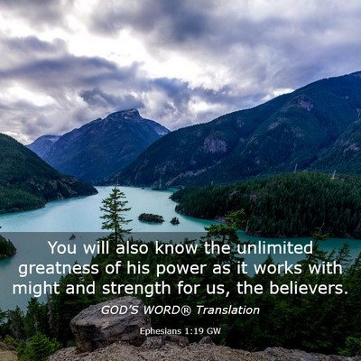 Picture 03 - Ephesians 1:19 GW - You will also know the unlimited greatness of his - Bible Verse Picture