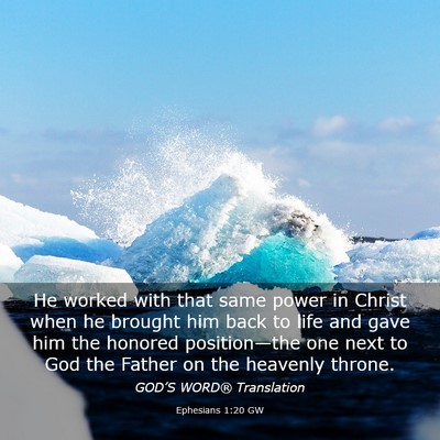 Picture 03 - Ephesians 1:20 GW - He worked with that same power in Christ when he - Bible Verse Picture