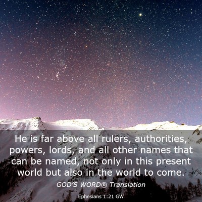 Picture 03 - Ephesians 1:21 GW - He is far above all rulers, authorities, powers, - Bible Verse Picture