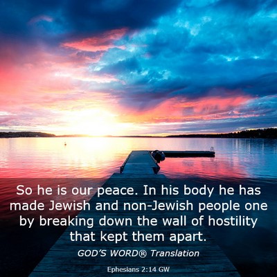 Picture 03 - Ephesians 2:14 GW - So he is our peace. In his body he has made - Bible Verse Picture