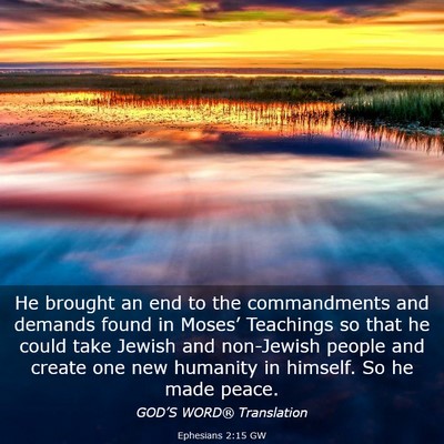 Picture 03 - Ephesians 2:15 GW - He brought an end to the commandments and demands - Bible Verse Picture