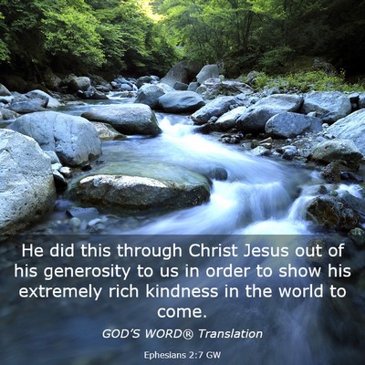 Picture 03 - Ephesians 2:7 GW - He did this through Christ Jesus out of his - Bible Verse Picture