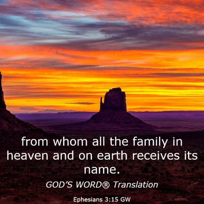 Picture 03 - Ephesians 3:15 GW - from whom all the family in heaven and on earth - Bible Verse Picture