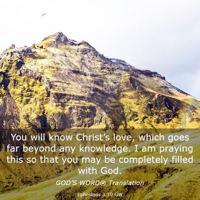 Picture 03 - Ephesians 3:19 GW - You will know Christ’s love, which goes far - Bible Verse Picture