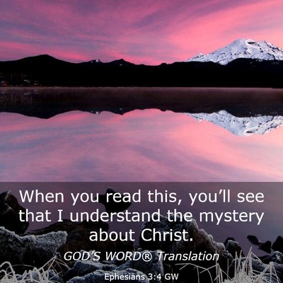 Picture 03 - Ephesians 3:4 GW - When you read this, you’ll see that I - Bible Verse Picture