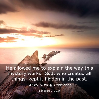 Picture 03 - Ephesians 3:9 GW - He allowed me to explain the way this mystery - Bible Verse Picture