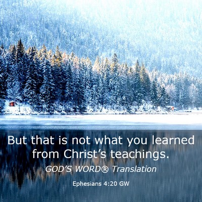 Picture 03 - Ephesians 4:20 GW - But that is not what you learned from Christ’s - Bible Verse Picture