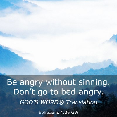Picture 03 - Ephesians 4:26 GW - Be angry without sinning. Don’t go to bed - Bible Verse Picture
