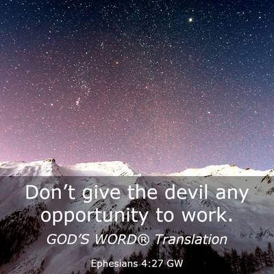 Picture 03 - Ephesians 4:27 GW - Don’t give the devil any opportunity to - Bible Verse Picture