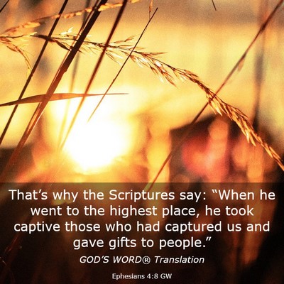 Picture 03 - Ephesians 4:8 GW - That’s why the Scriptures say: “When he went - Bible Verse Picture