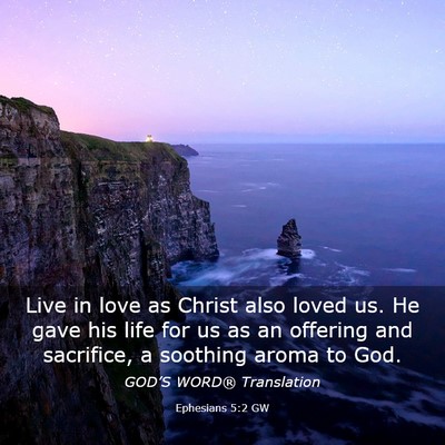 Picture 03 - Ephesians 5:2 GW - Live in love as Christ also loved us. He gave his - Bible Verse Picture