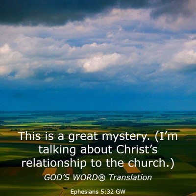 Picture 03 - Ephesians 5:32 GW - This is a great mystery. (I’m talking about - Bible Verse Picture