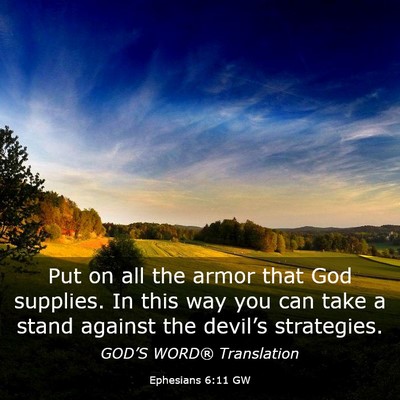 Picture 03 - Ephesians 6:11 GW - Put on all the armor that God supplies. In this - Bible Verse Picture
