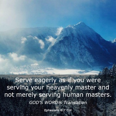 Picture 03 - Ephesians 6:7 GW - Serve eagerly as if you were serving your - Bible Verse Picture
