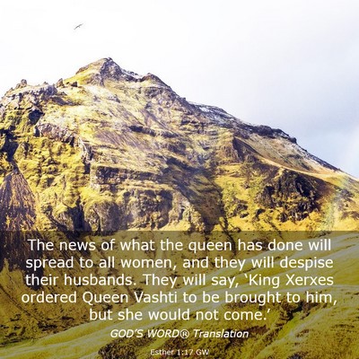 Picture 03 - Esther 1:17 GW - The news of what the queen has done will spread - Bible Verse Picture