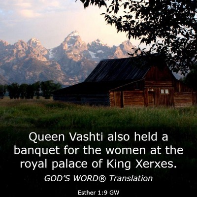 Picture 03 - Esther 1:9 GW - Queen Vashti also held a banquet for the women at - Bible Verse Picture