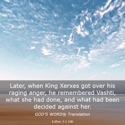 Picture 03 - Esther 2:1 GW - Later, when King Xerxes got over his raging - Bible Verse Picture