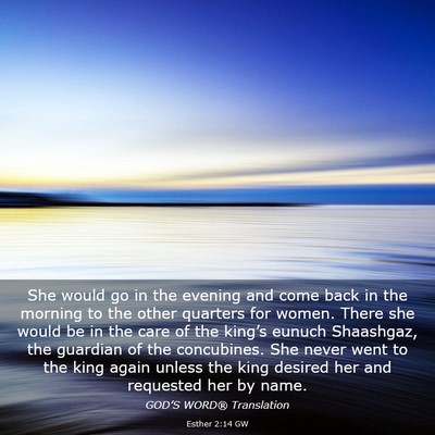 Picture 03 - Esther 2:14 GW - She would go in the evening and come back in the - Bible Verse Picture