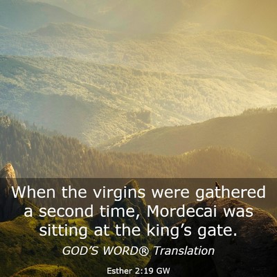 Picture 03 - Esther 2:19 GW - When the virgins were gathered a second time, - Bible Verse Picture
