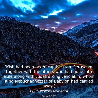 Picture 03 - Esther 2:6 GW - (Kish had been taken captive from Jerusalem - Bible Verse Picture
