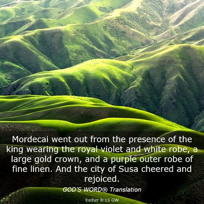 Picture 03 - Esther 8:15 GW - Mordecai went out from the presence of the king - Bible Verse Picture