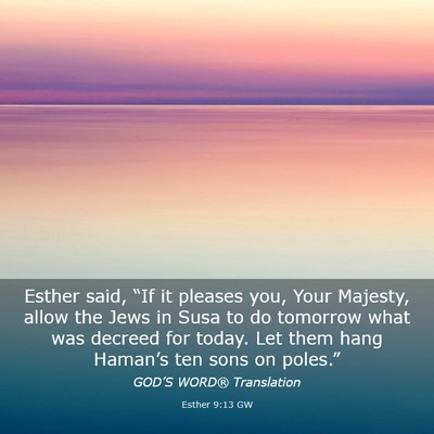 Picture 03 - Esther 9:13 GW - Esther said, “If it pleases you, Your Majesty, - Bible Verse Picture