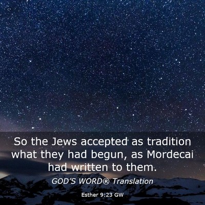 Picture 03 - Esther 9:23 GW - So the Jews accepted as tradition what they had - Bible Verse Picture
