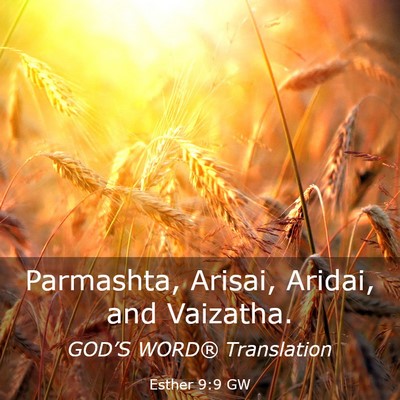 Picture 03 - Esther 9:9 GW - Parmashta, Arisai, Aridai, and - Bible Verse Picture