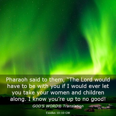Picture 03 - Exodus 10:10 GW - Pharaoh said to them, “The Lord would have to - Bible Verse Picture