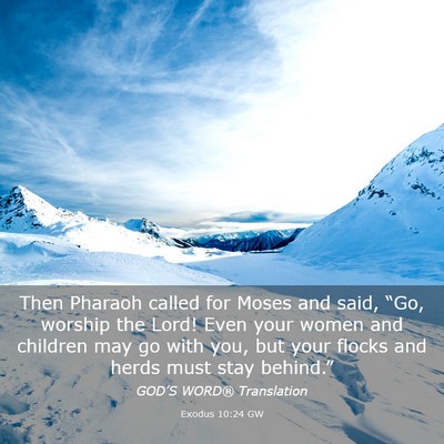 Picture 03 - Exodus 10:24 GW - Then Pharaoh called for Moses and said, “Go, - Bible Verse Picture