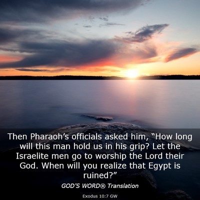 Picture 03 - Exodus 10:7 GW - Then Pharaoh’s officials asked him, “How long - Bible Verse Picture