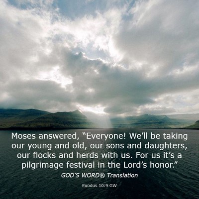 Picture 03 - Exodus 10:9 GW - Moses answered, “Everyone! We’ll be taking - Bible Verse Picture