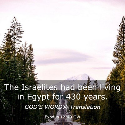 Picture 03 - Exodus 12:40 GW - The Israelites had been living in Egypt for 430 - Bible Verse Picture