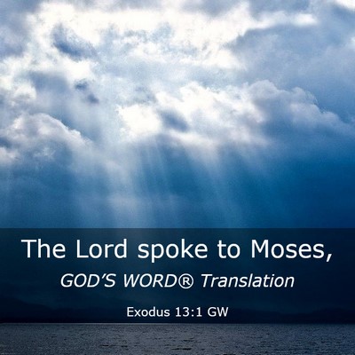 Picture 03 - Exodus 13:1 GW - The Lord spoke to - Bible Verse Picture