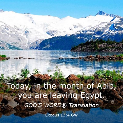 Picture 03 - Exodus 13:4 GW - Today, in the month of Abib, you are leaving - Bible Verse Picture