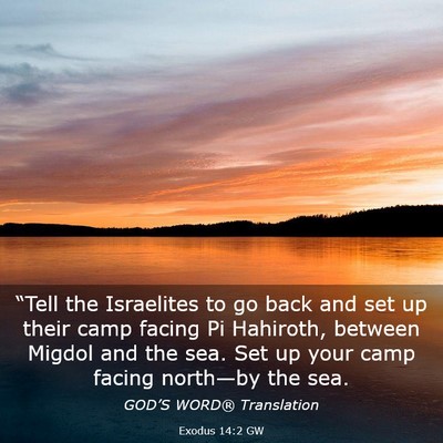 Picture 03 - Exodus 14:2 GW - “Tell the Israelites to go back and set up - Bible Verse Picture