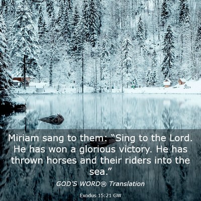 Picture 03 - Exodus 15:21 GW - Miriam sang to them: “Sing to the Lord. He has - Bible Verse Picture